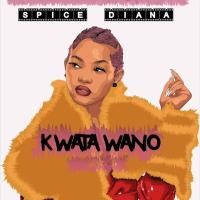 Kwata Wano Lyrics - Spice Diana 