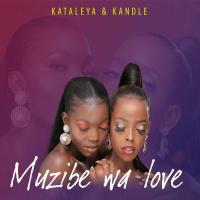 Muzibe Wa Love - Kataleya & Kandle 