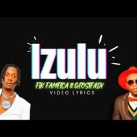 Izulu - Fik Fameica ft. Geosteady