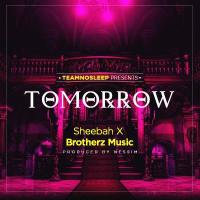 Tomorrow Lyrics - Sheebah ft. Brothers Musik