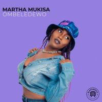 Ombeledewo Lyrics - Martha Mukisa 