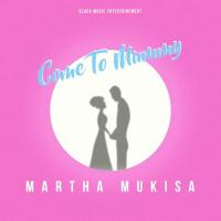 Come to Mummy Lyrics - Martha Mukisa 