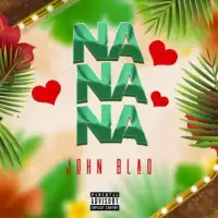 Nanana Lyrics - John Blaq 