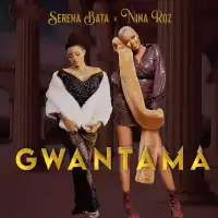 Gwantama - Serena Bata ft. Nina Roz