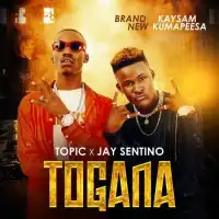 Togana - Topic Kasente, Jay Sentino 