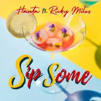 Sip Some - Hanta UG ft. Ricky Miles