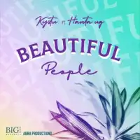 Beautiful People - Hanta UG ft. Kystu