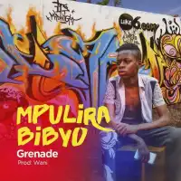 Mpulira Bibyo Lyrics - Grenade Official 