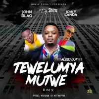 Tewelumya Mutwe (Remix) - DJ Shiru ft. Jowy Landa, John Blaq