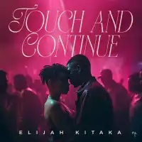 Touch & Continue (A Cappella) - Elijah Kitaka 