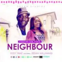 Neighbour - Renah Nalumansi ft. EDDY YAWE