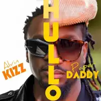 Hullo - Alvin Kizz ft. Paper Daddy