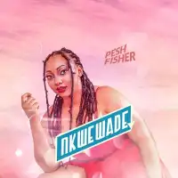 Nkwewade - Pesh Fisher 