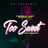 Too Sweet - Starcent Dj & Red ft. Simba Jike