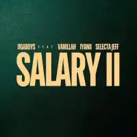 Salary (Remix) - Ugaboys ft. Vanillah, Iyanii, Selecta Jeff