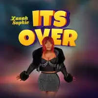 Its Over (Kyaggwa) - Lanah Sophie 