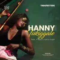 Tukiggale - King Hanny ft. J-Wats, Sama Sojah