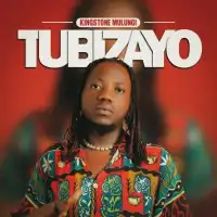 Tubizayo - Kingstone Mulungi 