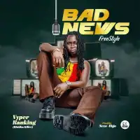 Bad News FreeStyle Riddim - Vyper Ranking 